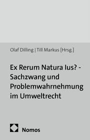 Cover von Ex Rerum Natura Ius? - Sachzwang und Problemwahrnehmung im Umweltrecht