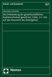 Cover von Die Drittwirkung der gewerkschaftlichen Koalitionsfreiheit gemäß Art. 9 Abs. 3 S. 1 GG auf das Hausrecht des Arbeitgebers