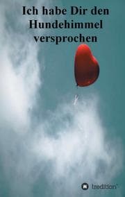 Cover von Ich habe Dir den Hundehimmel versprochen