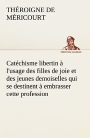 Cover von Catéchisme libertin à l'usage des filles de joie et des jeunes demoiselles qui se destinent à embrasser cette profession