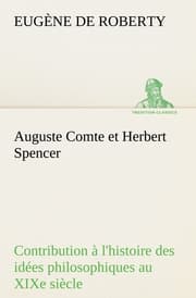 Cover von Auguste Comte et Herbert Spencer Contribution à l'histoire des idées philosophiques au XIXe siècle