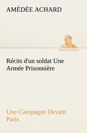 Cover von Récits d'un soldat Une Armée Prisonnière; Une Campagne Devant Paris