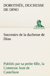 Cover von Souvenirs de la duchesse de Dino publiés par sa petite fille, la Comtesse Jean de Castellane.