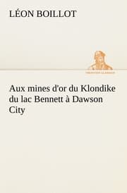 Cover von Aux mines d'or du Klondike du lac Bennett à Dawson City