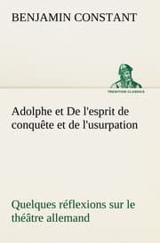 Cover von Adolphe et De l'esprit de conquête et de l'usurpation Quelques réflexions sur le théâtre allemand