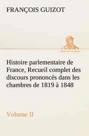 Cover von Histoire parlementaire de France, Volume II.Recueil complet des discours prononcés dans les chambres de 1819 à 1848