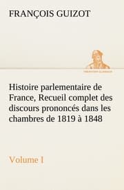 Cover von Histoire parlementaire de France, Volume I.Recueil complet des discours prononcés dans les chambres de 1819 à 1848