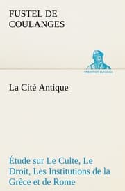 Cover von La Cité Antique Étude sur Le Culte, Le Droit, Les Institutions de la Grèce et de Rome