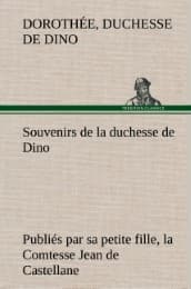 Cover von Souvenirs de la duchesse de Dino publiés par sa petite fille, la Comtesse Jean de Castellane.