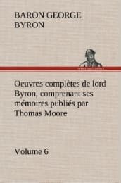 Cover von Oeuvres complètes de lord Byron.Volume 6 comprenant ses mémoires publiés par Thomas Moore