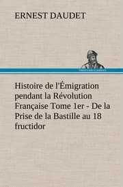 Cover von Histoire de l'Émigration pendant la Révolution Française Tome 1er - De la Prise de la Bastille au 18 fructidor