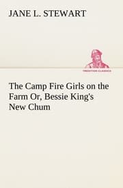 Cover von The Camp Fire Girls on the Farm Or, Bessie King's New Chum