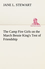 Cover von The Camp Fire Girls on the March Bessie King's Test of Friendship