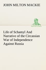 Cover von Life of Schamyl And Narrative of the Circassian War of Independence Against Russia