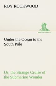 Cover von Under the Ocean to the South Pole Or, the Strange Cruise of the Submarine Wonder