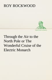 Cover von Through the Air to the North Pole or The Wonderful Cruise of the Electric Monarch