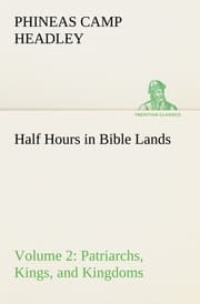 Cover von Half Hours in Bible Lands, Volume 2 Patriarchs, Kings, and Kingdoms