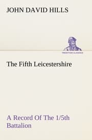 Cover von The Fifth Leicestershire A Record Of The 1/5th Battalion The Leicestershire Regiment, T.F., During The War, 1914-1919.