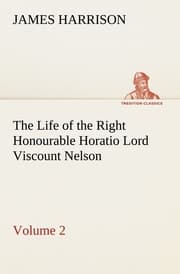 Cover von The Life of the Right Honourable Horatio Lord Viscount Nelson, Volume 2