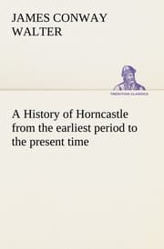 Cover von A History of Horncastle from the earliest period to the present time