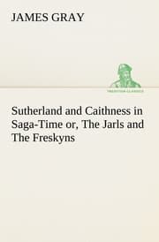 Cover von Sutherland and Caithness in Saga-Time or, The Jarls and The Freskyns