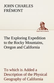 Cover von The Exploring Expedition to the Rocky Mountains, Oregon and California To which is Added a Description of the Physical Geography of California, with Recent Notices of the Gold Region from the Latest and Most Authentic Sources