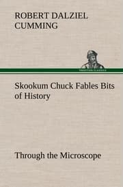 Cover von Skookum Chuck Fables Bits of History, Through the Microscope
