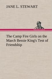 Cover von The Camp Fire Girls on the March Bessie King's Test of Friendship