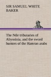 Cover von The Nile tributaries of Abyssinia, and the sword hunters of the Hamran arabs