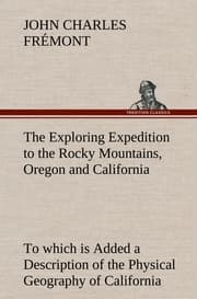 Cover von The Exploring Expedition to the Rocky Mountains, Oregon and California To which is Added a Description of the Physical Geography of California, with Recent Notices of the Gold Region from the Latest and Most Authentic Sources