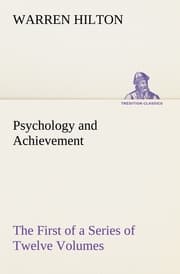 Cover von Psychology and Achievement Being the First of a Series of Twelve Volumes on the Applications of Psychology to the Problems of Personal and Business Efficiency