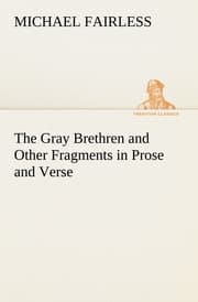 Cover von The Gray Brethren and Other Fragments in Prose and Verse
