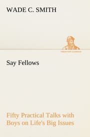 Cover von Say Fellows- Fifty Practical Talks with Boys on Life's Big Issues