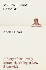 Cover von Adèle Dubois A Story of the Lovely Miramichi Valley in New Brunswick