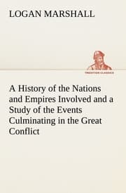 Cover von A History of the Nations and Empires Involved and a Study of the Events Culminating in the Great Conflict