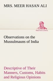 Cover von Observations on the Mussulmauns of India Descriptive of Their Manners, Customs, Habits and Religious Opinions Made During a Twelve Years' Residence in Their Immediate Society