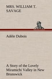Cover von Adèle Dubois A Story of the Lovely Miramichi Valley in New Brunswick