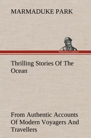 Cover von Thrilling Stories Of The Ocean From Authentic Accounts Of Modern Voyagers And Travellers; Designed For The Entertainment And Instruction Of Young People