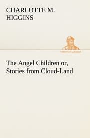 Cover von The Angel Children or, Stories from Cloud-Land