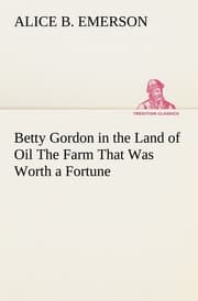 Cover von Betty Gordon in the Land of Oil The Farm That Was Worth a Fortune