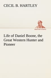 Cover von Life of Daniel Boone, the Great Western Hunter and Pioneer