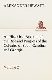 Cover von An Historical Account of the Rise and Progress of the Colonies of South Carolina and Georgia, Volume 2