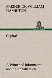 Cover von Capitals A Primer of Information about Capitalization with some Practical Typographic Hints as to the Use of Capitals