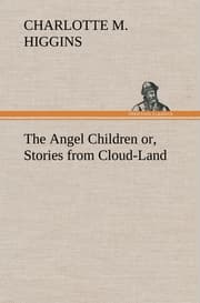 Cover von The Angel Children or, Stories from Cloud-Land
