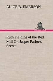 Cover von Ruth Fielding of the Red Mill Or, Jasper Parloe's Secret