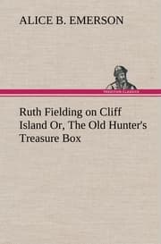 Cover von Ruth Fielding on Cliff Island Or, The Old Hunter's Treasure Box