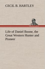 Cover von Life of Daniel Boone, the Great Western Hunter and Pioneer