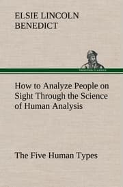 Cover von How to Analyze People on Sight Through the Science of Human Analysis: The Five Human Types