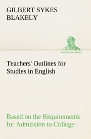 Cover von Teachers' Outlines for Studies in English Based on the Requirements for Admission to College