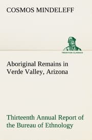 Cover von Aboriginal Remains in Verde Valley, Arizona Thirteenth Annual Report of the Bureau of Ethnology to the Secretary of the Smithsonian Institution, 1891-92, Government Printing Office, Washington, 1896, pages 179-262